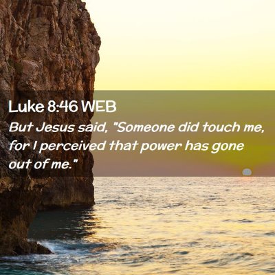 Picture 02 - Luke 8:46 WEB - But Jesus said, 