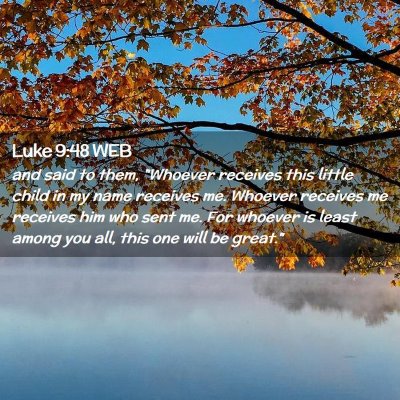 Picture 02 - Luke 9:48 WEB - and said to them, 