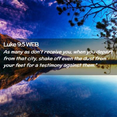 Picture 02 - Luke 9:5 WEB - As many as don't receive you, when you depart - Bible Verse Picture