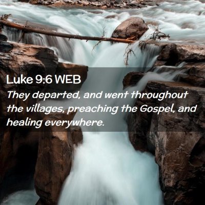 Picture 02 - Luke 9:6 WEB - They departed, and went throughout the villages, - Bible Verse Picture