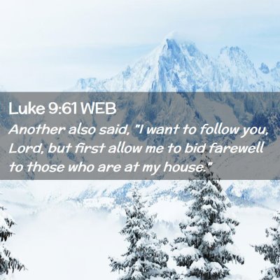Picture 02 - Luke 9:61 WEB - Another also said, 