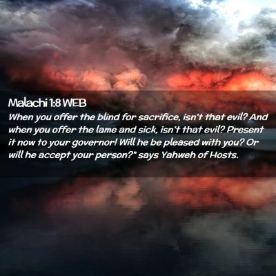 Picture 02 - Malachi 1:8 WEB - When you offer the blind for sacrifice, isn't - Bible Verse Picture
