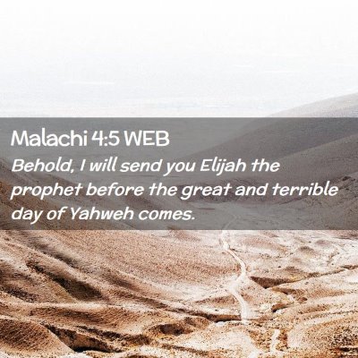 Picture 02 - Malachi 4:5 WEB - Behold, I will send you Elijah the prophet before - Bible Verse Picture