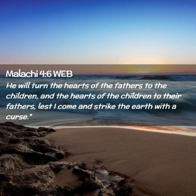 Picture 02 - Malachi 4:6 WEB - He will turn the hearts of the fathers to the - Bible Verse Picture