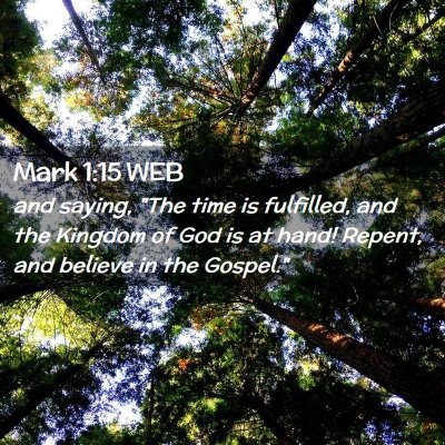Picture 02 - Mark 1:15 WEB - and saying, 