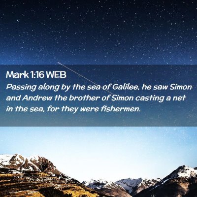 Picture 02 - Mark 1:16 WEB - Passing along by the sea of Galilee, he saw Simon - Bible Verse Picture