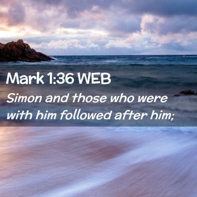 Picture 02 - Mark 1:36 WEB - Simon and those who were with him followed after - Bible Verse Picture
