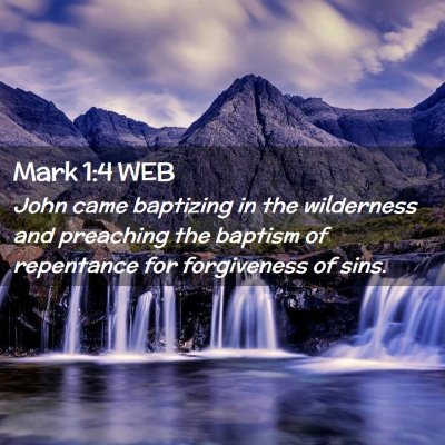 Picture 02 - Mark 1:4 WEB - John came baptizing in the wilderness and - Bible Verse Picture