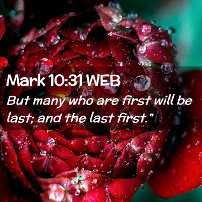 Picture 02 - Mark 10:31 WEB - But many who are first will be last; and the last - Bible Verse Picture
