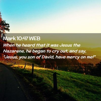 Picture 02 - Mark 10:47 WEB - When he heard that it was Jesus the Nazarene, he - Bible Verse Picture