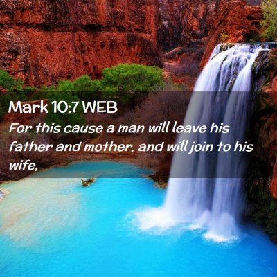 Picture 02 - Mark 10:7 WEB - For this cause a man will leave his father and - Bible Verse Picture