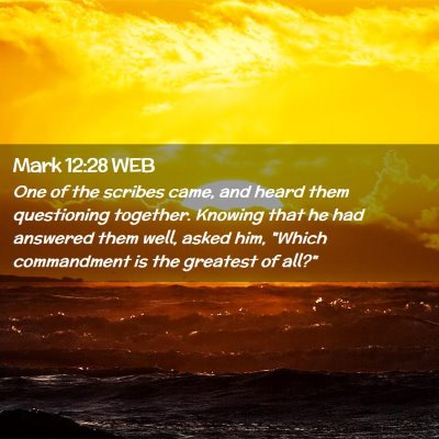 Picture 02 - Mark 12:28 WEB - One of the scribes came, and heard them - Bible Verse Picture