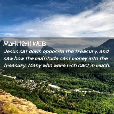 Picture 02 - Mark 12:41 WEB - Jesus sat down opposite the treasury, and saw how - Bible Verse Picture