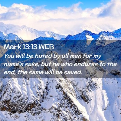 Picture 02 - Mark 13:13 WEB - You will be hated by all men for my name's sake, - Bible Verse Picture