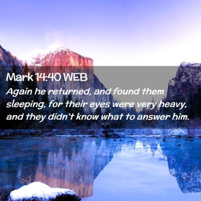 Picture 02 - Mark 14:40 WEB - Again he returned, and found them sleeping, for - Bible Verse Picture