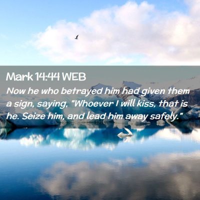 Picture 02 - Mark 14:44 WEB - Now he who betrayed him had given them a sign, - Bible Verse Picture