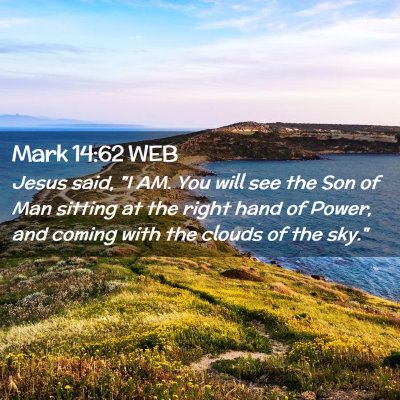 Picture 02 - Mark 14:62 WEB - Jesus said, 