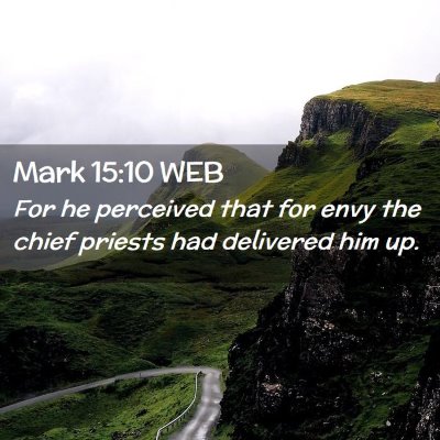 Picture 02 - Mark 15:10 WEB - For he perceived that for envy the chief priests - Bible Verse Picture