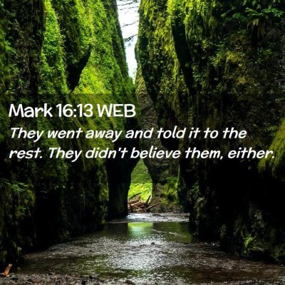 Picture 02 - Mark 16:13 WEB - They went away and told it to the rest. They - Bible Verse Picture