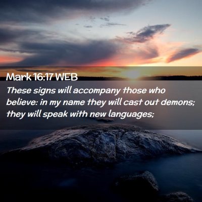 Picture 02 - Mark 16:17 WEB - These signs will accompany those who believe: in - Bible Verse Picture