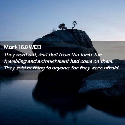 Picture 02 - Mark 16:8 WEB - They went out, and fled from the tomb, for - Bible Verse Picture