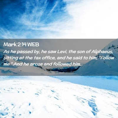 Picture 02 - Mark 2:14 WEB - As he passed by, he saw Levi, the son of - Bible Verse Picture