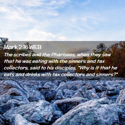 Picture 02 - Mark 2:16 WEB - The scribes and the Pharisees, when they saw that - Bible Verse Picture