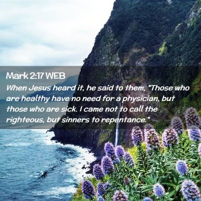 Picture 02 - Mark 2:17 WEB - When Jesus heard it, he said to them, 