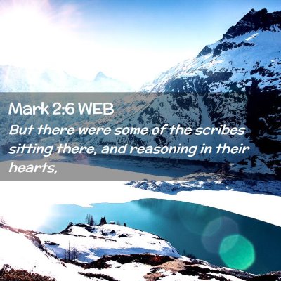 Picture 02 - Mark 2:6 WEB - But there were some of the scribes sitting there, - Bible Verse Picture