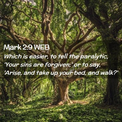 Picture 02 - Mark 2:9 WEB - Which is easier, to tell the paralytic, 'Your - Bible Verse Picture