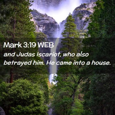 Picture 02 - Mark 3:19 WEB - and Judas Iscariot, who also betrayed him. He - Bible Verse Picture
