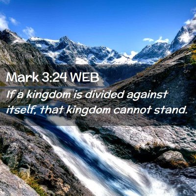 Picture 02 - Mark 3:24 WEB - If a kingdom is divided against itself, that - Bible Verse Picture