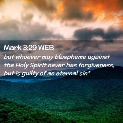 Picture 02 - Mark 3:29 WEB - but whoever may blaspheme against the Holy Spirit - Bible Verse Picture
