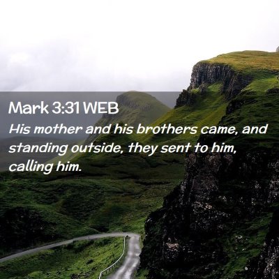 Picture 02 - Mark 3:31 WEB - His mother and his brothers came, and standing - Bible Verse Picture
