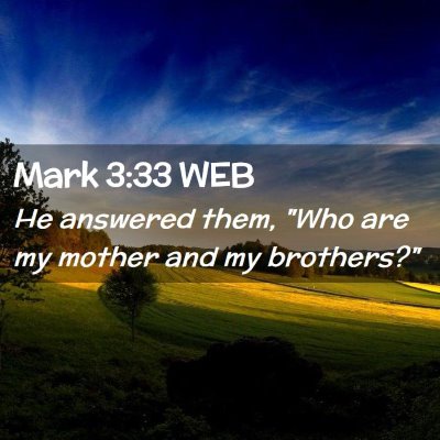 Picture 02 - Mark 3:33 WEB - He answered them, 