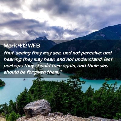 Picture 02 - Mark 4:12 WEB - that 'seeing they may see, and not perceive; and - Bible Verse Picture