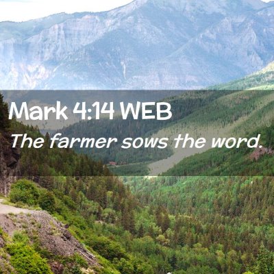 Picture 02 - Mark 4:14 WEB - The farmer sows the - Bible Verse Picture