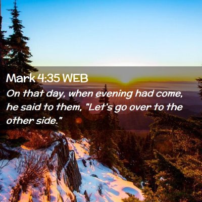 Picture 02 - Mark 4:35 WEB - On that day, when evening had come, he said to - Bible Verse Picture