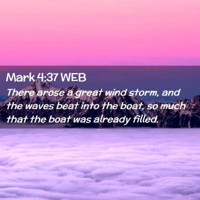 Picture 02 - Mark 4:37 WEB - There arose a great wind storm, and the waves - Bible Verse Picture