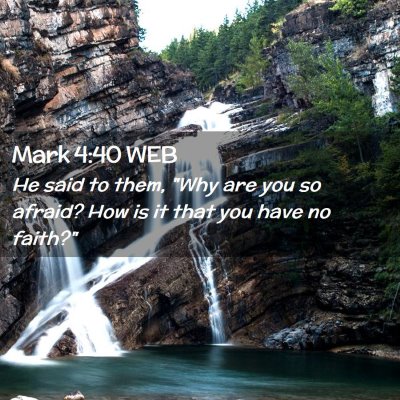 Picture 02 - Mark 4:40 WEB - He said to them, 