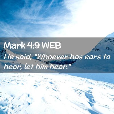 Picture 02 - Mark 4:9 WEB - He said, 