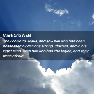 Picture 02 - Mark 5:15 WEB - They came to Jesus, and saw him who had been - Bible Verse Picture