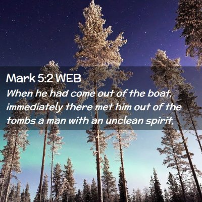 Picture 02 - Mark 5:2 WEB - When he had come out of the boat, immediately - Bible Verse Picture