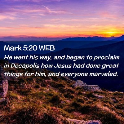 Picture 02 - Mark 5:20 WEB - He went his way, and began to proclaim in - Bible Verse Picture