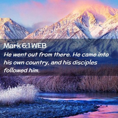 Picture 02 - Mark 6:1 WEB - He went out from there. He came into his own - Bible Verse Picture