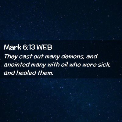 Picture 02 - Mark 6:13 WEB - They cast out many demons, and anointed many with - Bible Verse Picture