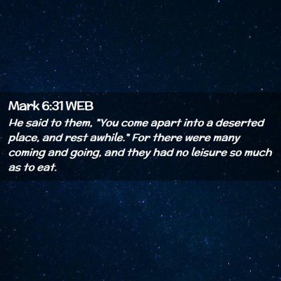 Picture 02 - Mark 6:31 WEB - He said to them, 