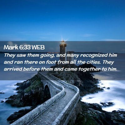 Picture 02 - Mark 6:33 WEB - They saw them going, and many recognized him and - Bible Verse Picture