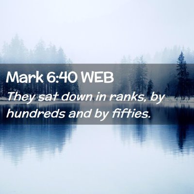 Picture 02 - Mark 6:40 WEB - They sat down in ranks, by hundreds and by - Bible Verse Picture