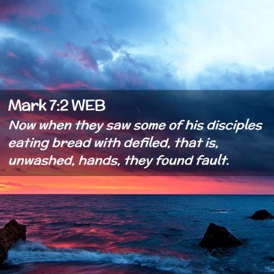Picture 02 - Mark 7:2 WEB - Now when they saw some of his disciples eating - Bible Verse Picture